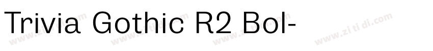 Trivia Gothic R2 Bol字体转换
